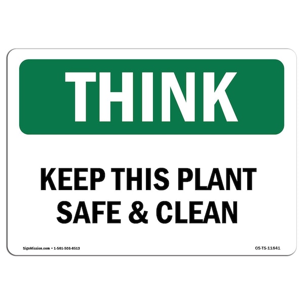 OSHA THINK Sign, Keep This Plant Safe And Clean, 24in X 18in Aluminum, 18" W, 24" L, Landscape